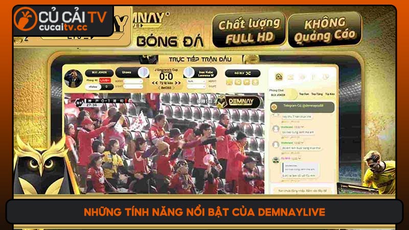 Những tính năng nổi bật của Demnaylive