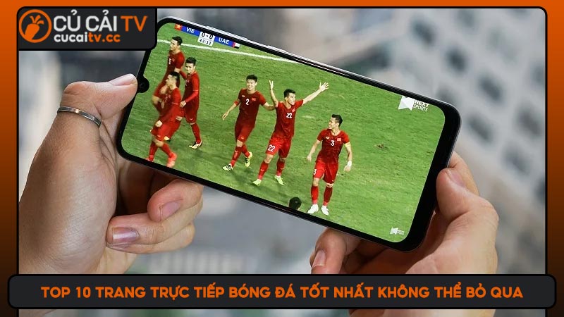 Top 10 trang trực tiếp bóng đá tốt nhất không thể bỏ qua