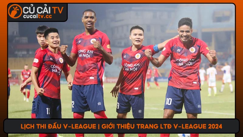 Lịch thi đấu V-League | Giới thiệu trang LTĐ V-League 2024