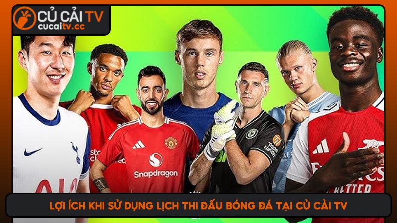 Lợi ích khi sử dụng lịch thi đấu bóng đá tại Củ cải TV